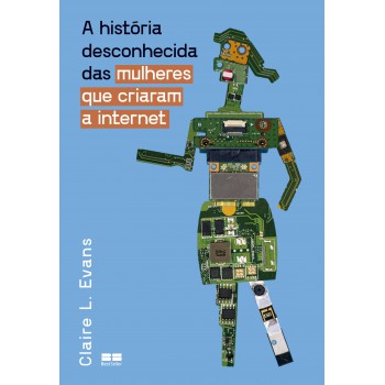 A História Desconhecida Das Mulheres Que Criaram A Internet