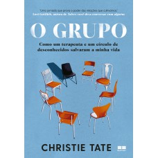 O Grupo: Como Um Terapeuta E Um Círculo De Desconhecidos Salvaram A Minha Vida