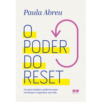 O Poder Do Reset: Um Guia Simples E Poderoso Para Recomeçar E Reorganizar Sua Vida