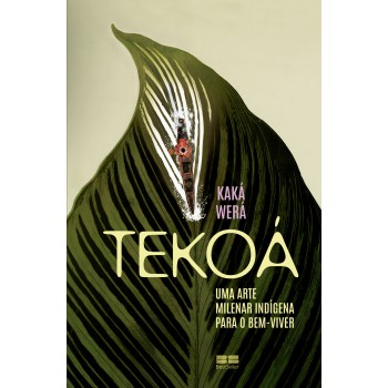 Tekoá: Uma Arte Milenar Indígena Para O Bem-viver