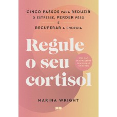 Regule O Seu Cortisol