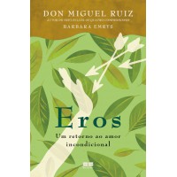 Eros: Um Retorno Ao Amor Incondicional
