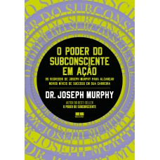 O Poder Do Subconsciente Em Ação