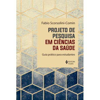 Projeto De Pesquisa Em Ciências Da Saúde: Guia Prático Para Estudantes