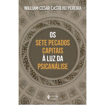 Os Sete Pecados Capitais à Luz Da Psicanálise