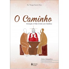 O Caminho - Diário Catequético - Catequizando: Iniciação à Vida Cristã Com Adultos