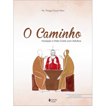 O Caminho - Iniciação à Vida Cristã Com Adultos - Ctq.