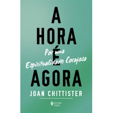 A Hora é Agora: Por Uma Espiritualidade Corajosa