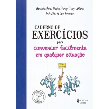 Caderno De Exercícios Para Convencer Facilmente Em Qualquer Situação