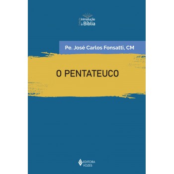 O Pentateuco: Introdução Geral