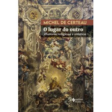 O Lugar Do Outro: História Religiosa E Mística