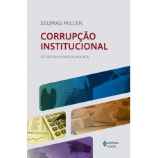 Corrupção Institucional: Estudo Em Filosofia Aplicada