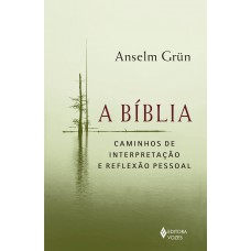 A Bíblia: Caminhos De Interpretação E Reflexão Pessoal