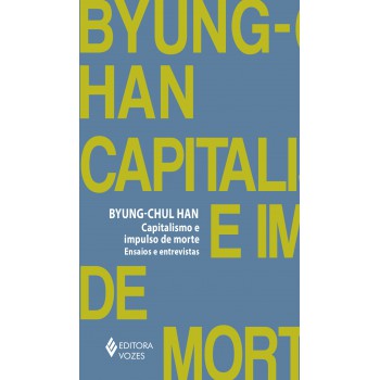 Capitalismo E Impulso De Morte: Ensaios E Entrevistas