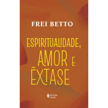 Espiritualidade, Amor E êxtase