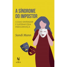 A Síndrome Do Impostor: Como Entender E Superar Essa Insegurança