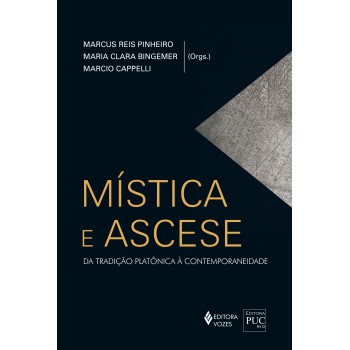 Mística E Ascese: Da Tradição Platônica à Contemporaneidade