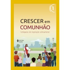 Crescer Em Comunhão Vol. 1 Catequista: Catequese De Inspiração Catecumenal