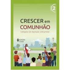 Crescer Em Comunhão Vol. 2 Catequista: Catequese De Inspiração Catecumenal