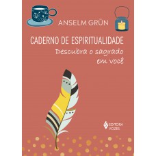 Caderno De Espiritualidade: Descubra O Sagrado Em Você