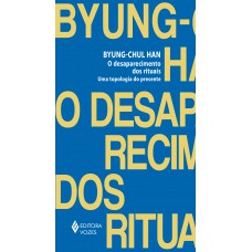 O Desaparecimento Dos Rituais: Uma Topologia Do Presente