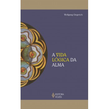 A Vida Lógica Da Alma