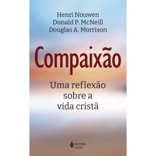 Compaixão: Uma Reflexão Sobre A Vida Cristã