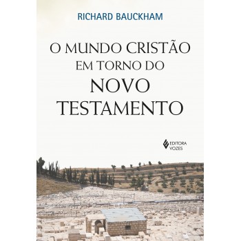 O Mundo Cristão Em Torno Do Novo Testamento