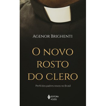 O Novo Rosto Do Clero: Perfil Dos Padres Novos No Brasil