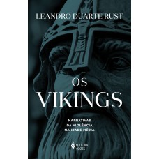 Os Vikings: Narrativas Da Violência Na Idade Média