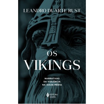 Os Vikings: Narrativas Da Violência Na Idade Média