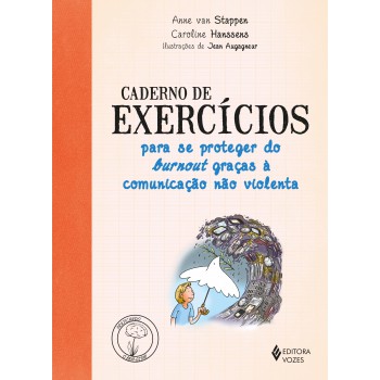 Caderno De Exercícios Para Se Proteger Do Burnout Graças A Comunicação Não Violenta