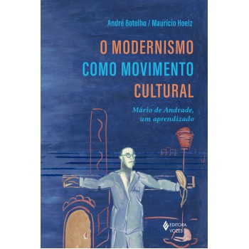 Modernismo Como Movimento Cultural (o): Mário De Andrade, Um Aprendizado