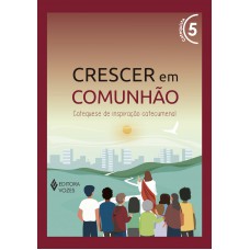 Crescer Em Comunhão Vol. 5 Catequista: Catequese De Inspiração Catecumenal