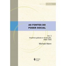 As Fontes Do Poder Social - Vol. 3: Impérios Globais E Revolução, 1890-1945