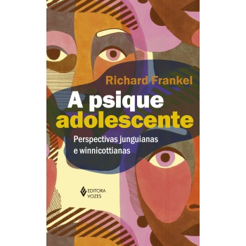 A Psique Adolescente: Perspectivas Junguianas E Winnicottianas