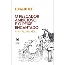 O Pescador Ambicioso E O Peixe Encantado: A Busca Da Justa Medida