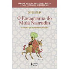 O Eneagrama Do Mulá Nasrudin: Aceitar O Ego Para Transformar A Consciência