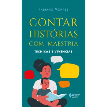 Contar Histórias Com Maestria: Técnicas E Vivências