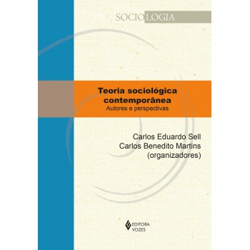 Teoria Sociológica Contemporânea: Autores E Perspectivas