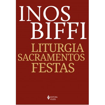 Liturgia, Sacramentos, Festas