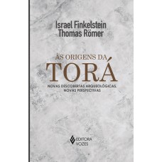 às Origens Da Torá: Novas Descobertas Arqueológicas, Novas Perspectivas