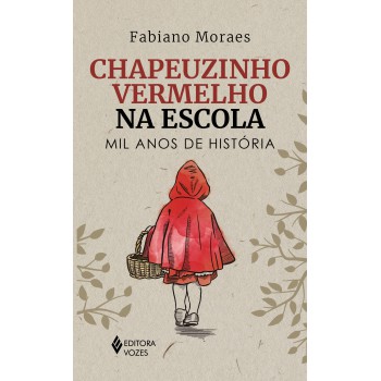 Chapeuzinho Vermelho Na Escola: Mil Anos De História