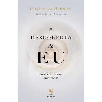 A Descoberta Do Eu: Como Nos Tornamos Quem Somos