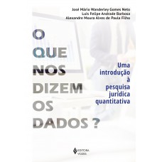 O Que Nos Dizem Os Dados?: Uma Introdução à Pesquisa Jurídica Quantitativa