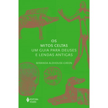 Os Mitos Celtas: Um Guia Para Deuses E Lendas Antigas