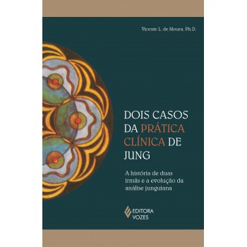 Dois Casos Da Prática Clínica De Jung: A História De Duas Irmãs E A Evolução Da Análise Junguiana