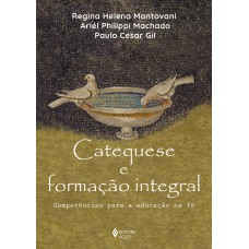 Catequese E Formação Integral: Competências Para A Educação Na Fé