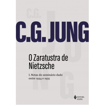 O Zaratustra De Nietzsche I: Notas Do Seminário Dado Entre 1934 E 1935