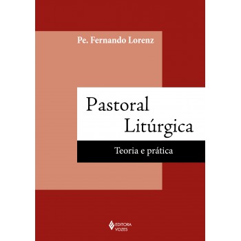 Pastoral Litúrgica: Teoria E Prática